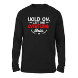 Hold On, Let Me Overthink This Men/Unisex Drop Shoulder Sweatshirt in Black color