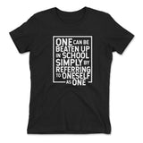 One Can Be Beaten Up In School Simply By Referring To Oneself As One Womens T-Shirt in Black color