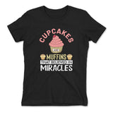 Cupcakes Are Muffins That Believed In Miracles Womens T-Shirt in Black color
