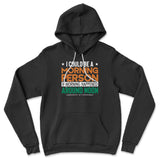 I Could Be A Morning Person If Morning Happened Around Noon Hoodie in Black color