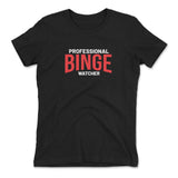 Professional Binge Watcher Womens T-Shirt in Black color