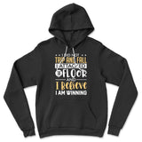 I Did Not Trip And Fall, I Attacked The Floor And I Believe I Am Winning Hoodie in Black color