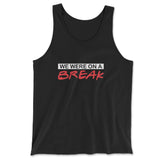 We Were On A Break Men/Unisex Tank in Black color