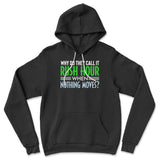 Why Do They Call It Rushhour When Nothing Moves Hoodie in Black color