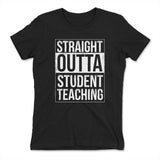Straight Outta Student Teaching Womens T-Shirt