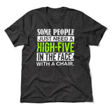 Some People Just Need A High-Five In The Face With A Chair Men/Unisex T-Shirt in Dark Grey Heather color