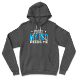Sorry, My Bed Needs Me Hoodie in Dark Grey Heather color