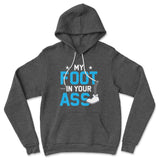 My Foot In Your Ass Hoodie in Dark Grey Heather color