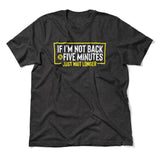 If I'm Not Back In 5 Minutes, Just Wait Longer Men/Unisex T-Shirt in Dark Grey Heather color