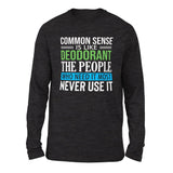 Common Sense Is Like A Deodorant, The People Who Need It The Most Never Use It Men/Unisex Drop Shoulder Sweatshirt in Dark Grey Heather color