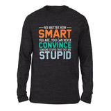 You Can Never Convince Someone Stupid That They Are Stupid Men/Unisex Drop Shoulder Sweatshirt in Dark Grey Heather color