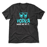 Vodka Made Me Do It Men/Unisex T-Shirt in Dark Grey Heather color