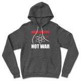 Make Coitus, Not War Hoodie