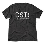 CSI - Can't Stand Idiots Men/Unisex T-Shirt in Dark Grey Heather color