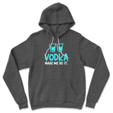 Vodka Made Me Do It Hoodie in Dark Grey Heather color