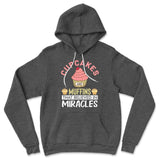 Cupcakes Are Muffins That Believed In Miracles Hoodie in Dark Grey Heather color
