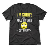 I'm Sorry, Did I Roll My Eyes Out Loud Men/Unisex T-Shirt in Dark Grey Heather color