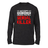 Accept Who You Are, Unless You're A Serial Killer Men/Unisex Drop Shoulder Sweatshirt in Dark Grey Heather color