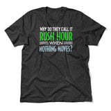 Why Do They Call It Rush Hour? Men/Unisex T-Shirt in Dark Grey Heather color