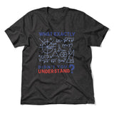 What Exactly Didn't You Understand Men/Unisex T-Shirt in Dark Grey Heather color