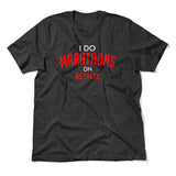 I Do Marathons On Netflix Men/Unisex T-Shirt in Dark Grey Heather color