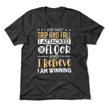 I Did Not Trip And Fall, I Attacked The Floor And I Believe I Am Winning Men/Unisex T-Shirt in Dark Grey Heather color