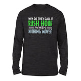 Why Do They Call It Rushhour When Nothing Moves Men/Unisex Drop Shoulder Sweatshirt in Dark Grey Heather color