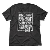 One Can Be Beaten Up In School Simply By Referring To Oneself As One Men/Unisex T-Shirt in Dark Grey Heather color