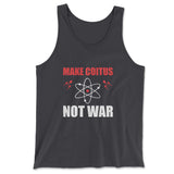 Make Coitus, Not War Men/Unisex Tank