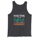 I'm Not Trying To Be Difficult. It Just Comes Naturally Men/Unisex Tank in Dark Grey color