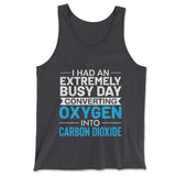 I Had An Extremely Busy Day Converting O2 To Co2 Men/Unisex Tank in Dark Grey color