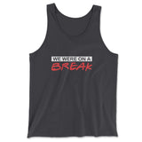We Were On A Break Men/Unisex Tank in Dark Grey color