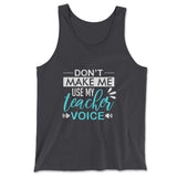 Don't Make Me Use My Teacher Voice Men/Unisex Tank in Dark Grey color