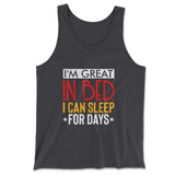 I'm Great In Bed, I Can Sleep For Days Men/Unisex Tank in Dark Grey color
