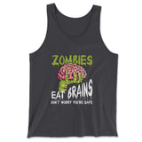 Zombies Eat Brains, Don't Worry You're Safe Men/Unisex Tank in Dark Grey color