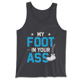 My Foot In Your Ass Men/Unisex Tank in Dark Grey color