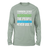 Common Sense Is Like A Deodorant, The People Who Need It The Most Never Use It Men/Unisex Drop Shoulder Sweatshirt in Dusty Blue color