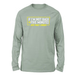 If I'm Not Back In 5 Minutes, Just Wait Longer Men/Unisex Drop Shoulder Sweatshirt in Dusty Blue color