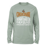 Chocolate Doesn't Ask Silly Questions, Chocolate Undestands Men/Unisex Drop Shoulder Sweatshirt in Dusty Blue color