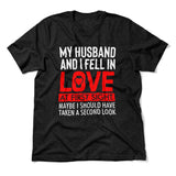 My Husband And I Fell In Love At First Sight. May Be I Should Have Taken A Second Look Men/Unisex T-Shirt in Heather Black color