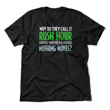 Why Do They Call It Rush Hour? Men/Unisex T-Shirt in Heather Black color