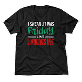 I Swear, It Was Friday Like 5 Minutes Ago Men/Unisex T-Shirt in Heather Black color