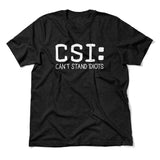 CSI - Can't Stand Idiots Men/Unisex T-Shirt in Heather Black color