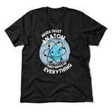 Never Trust An Atom, They Make Up Everything Men/Unisex T-Shirt in Heather Black color
