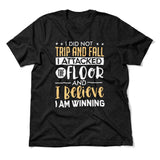 I Did Not Trip And Fall, I Attacked The Floor And I Believe I Am Winning Men/Unisex T-Shirt in Heather Black color