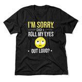 I'm Sorry, Did I Roll My Eyes Out Loud Men/Unisex T-Shirt in Heather Black color