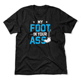 My Foot In Your Ass Men/Unisex T-Shirt in Heather Black color
