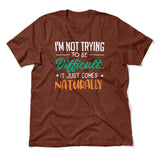 I'm Not Trying To Be Difficult. It Just Comes Naturally Men/Unisex T-Shirt in Heather Clay color