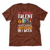 My Greatest Talent Is Watching 5 Years Of Tv In 1 Week Men/Unisex T-Shirt in Heather Clay color