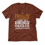 Chocolate Doesn't Ask Silly Questions, Chocolate Undestands Men/Unisex T-Shirt in Heather Clay color